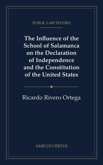 The Influence of the School of Salamanca in the Declaration of Independence and the Constitution of the United States